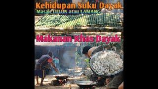 Suku Dayak || Kehidupan di kampung masak makanan Khas Dayak