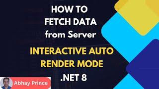 How to Fetch Data from Server in Blazor Interactive Auto Render Mode - .Net 8 (Easily and Securely)