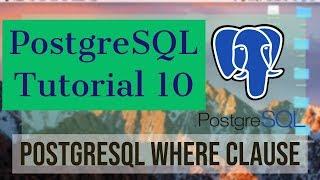 PostgreSQL Tutorial for Beginners 10 - PostgreSQL - WHERE Clause