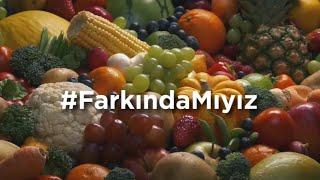 Farkında mıyız? | Gıda