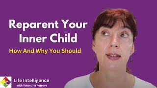 Reparent Your Inner Child And Change Your Life Forever