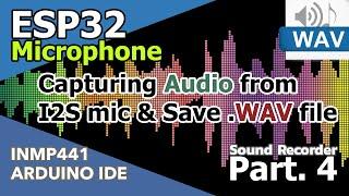 ESP32 | INMP441 | Tutorial - [Part.4] Capturing audio from i2s mic to save WAV file (I2S interface)