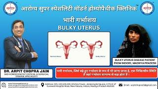 Bulky Uterus Disease Patient from Indore, Madhya Pradesh Treated By Dr. Arpit Chopra Jain