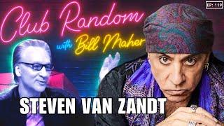 Steven Van Zandt | Club Random with Bill Maher