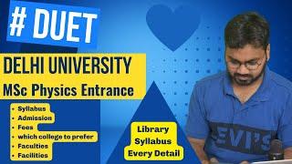 DUET 2022 || Delhi University || MSc Physics Entrance || Fee, Eligibility, Faculties Details