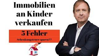 Immobilie an Kinder verschenken oder verkaufen? Die 5 größten Fehler.