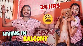 LIVING in MY BALCONY For 24 HOURS CHALLENGE - OVERNIGHT in Balcony *This is What Happened* - INDIA