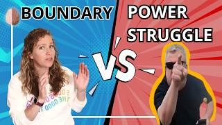 Setting a Boundary vs. A Power Struggle - How to set boundaries in parenting or relationships