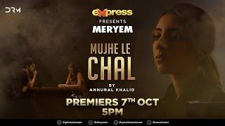 Meryem | Mujhe Le Chal | OST - BTS