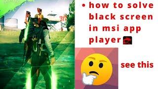 how to solve black screen problem in msi app player fre fire