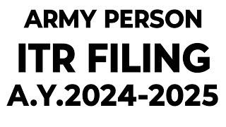 ARMY PERSON ITR FILING ONLINE AY 2024-2025 | ITR-1 FILING LIVE FOR ARMY PERSON AY 2024-2025 |