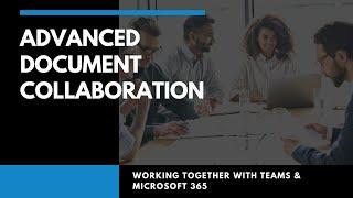 Advanced Document Collaboration in Teams | How to Improve Document Sharing with Microsoft 365