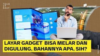 Layar Gadget Masa Depan: Bisa Melar, Digulung, dan Ditekuk. Bahannya Apa, sih? | Tech It Easy