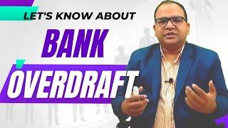 What is Bank Overdraft | Benefits of Overdraft | How to Avail Overdraft facility | OD vs Loan?