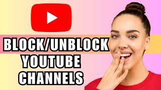 How To Block/Unblock Youtube Channels