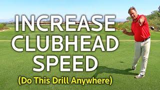 INCREASE YOUR CLUBHEAD SPEED WITH THIS DRILL (Do It Anywhere)