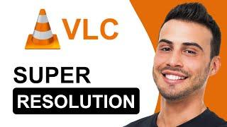 How To Use NVIDIA RTX Video Super Resolution in VLC Media Player | 2025