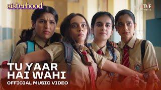 Tu Yaar Hai Wahi | Official Music Video | Sisterhood | Arabinda Neog, Neha Karode, Pratikhyaa Sarma