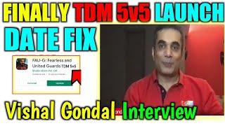 Finally TDM 5v5 Launch | faug tdm 5v5 Update Date fix | faug tdm update Date Vishal Gondal interview