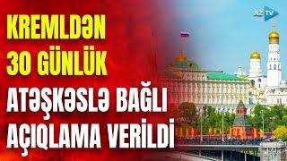 Kremldən atəşkəslə bağlı RƏSMİ AÇIQLAMA – Peskovun bu nüansı qabartması diqqət çəkdi