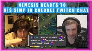 Nemesis Reacts to His SIMP in CAEDREL Twitch Chat 