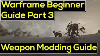 Warframe Beginner Guide Part 3 | Modding weapons & weapon recommendations