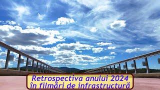 Retrospectiva filmărilor de infrastructură din 2024