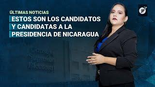 Estos son los candidatos presidenciales para las Elecciones en Nicaragua 2021