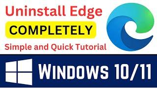 How To Completely Uninstall Microsoft Edge In Windows 11 or 10 | Uninstall Edge Permanently (2024)