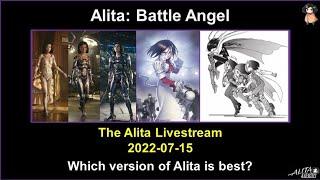 The Alita Livestream 2022-07-15: Which version of Alita is best?