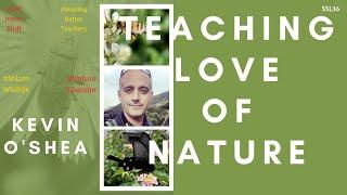 Teaching Young Learners to Love Nature | Kevin O'Shea #ssl36