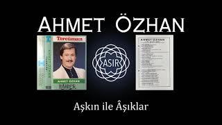 Ahmet Özhan - Aşkın ile Âşıklar