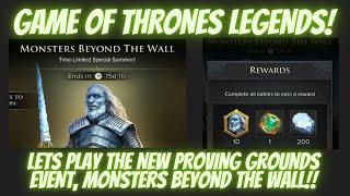 Game of Thrones Legends, LETS PLAY THE NEW PROVING GROUNDS EVENT, MONSTERS BEYOND THE WALL!