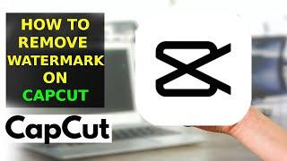How To Remove Watermark From Video In CapCut (2023)