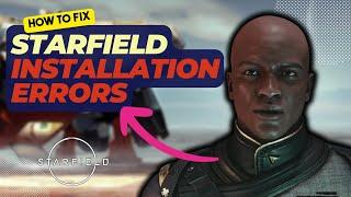 How To Fix Starfield Installation Errors | Won't Install