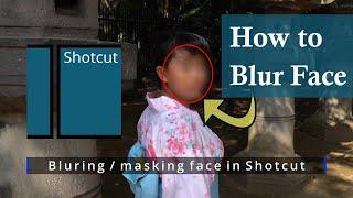 How to Blur Moving Face in Shotcut Video Editor? How to add blur effect in shotcut?