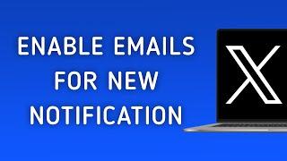 How To Enable Emails For New Notifications On X (Twitter) On PC