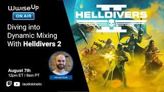 Wwise Up On Air | Diving into Dynamic Mixing With Helldivers 2