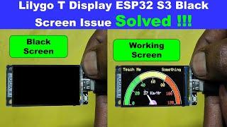 Lilygo T Display ESP32 S3 Black Screen issue solved | Lilygo T Display ESP32 S3 not working | Black