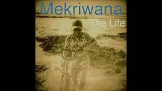 Mekriwana - The Life