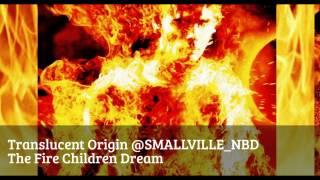 TRANSLUCENT ORIGIN PRESENTS: Nightmares & Dreams  - The Fire Children (Series) (FULL UNCUT VERSION)