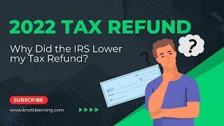 2022 Tax Refunds - The IRS Reduced My Refund Amount?