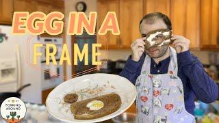 My Most Difficult Recipe | Egg In A Frame | Forking Around {Ep. 12}