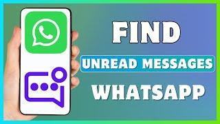 How To Check Unread Messages On WhatsApp | Find Unread Messages In WhatsApp