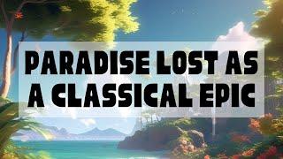 Paradise Lost as a Classical Epic | An Epic Poem John Milton