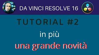 DaVinci Tutorial#2 - Una grande NOVITA'