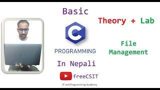 Basic C in nepali नेपाली || File Management in C ||What is file handling? || Theory + Lab ||