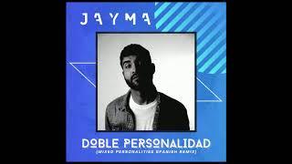 Jayma- Doble Personalidad (Mixed Personalities Spanish Remix)