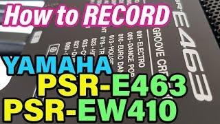 4 Ways to RECORD songs on Yamaha PSR-E463 & PSR-EW410