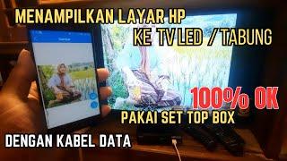 CARA  Menampilkan Layar HP Di Tv Led /Tabung pakai Set Top Box ALL ANDROID 100% Berhasil Memuaskan